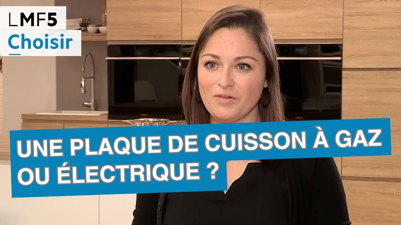Faut-il choisir une plaque de cuisson à gaz ou électrique ? - LMF5