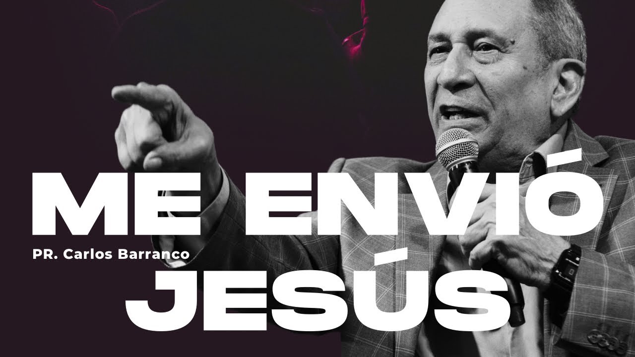 Me envió Jesús /  Pastor Carlos Barranco