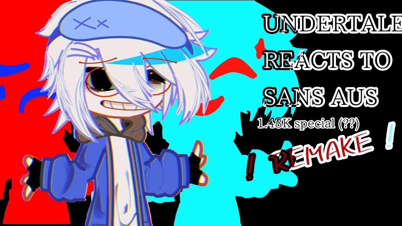 Undertale reacts to Sans aus || REMAKE || 1.48K special (??) || made by Craxzzyfish