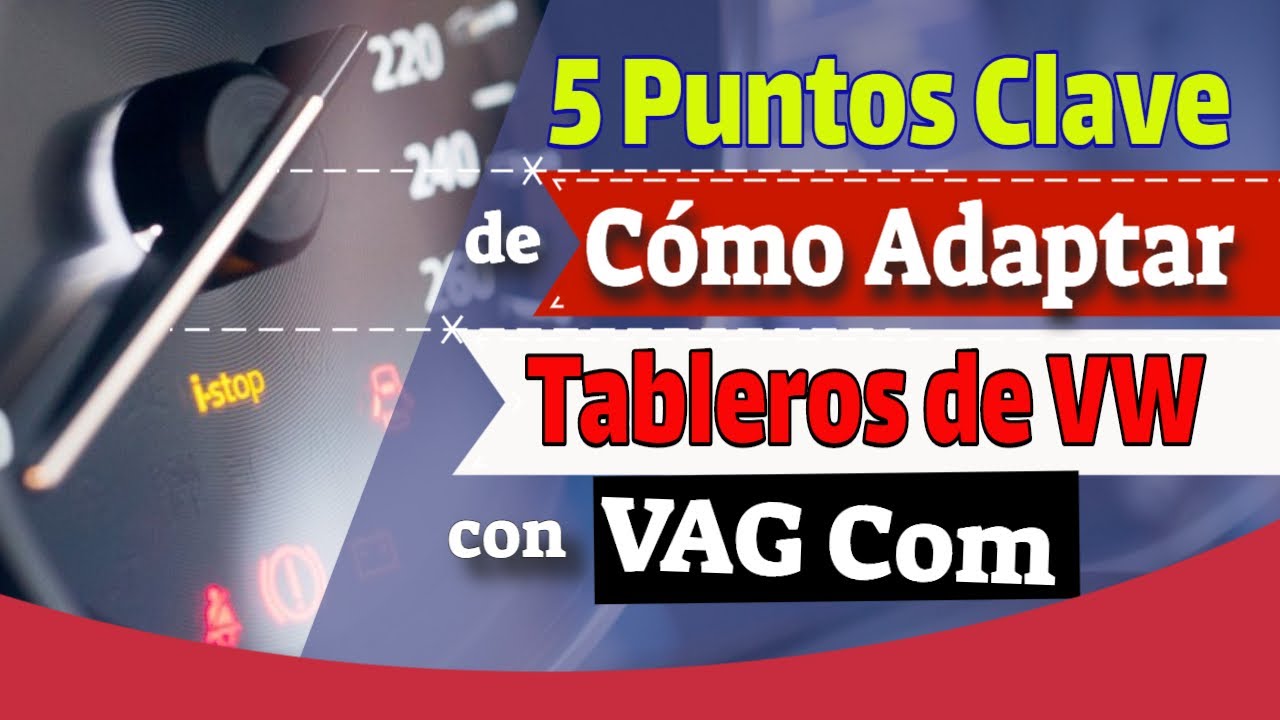 🔑🚗5 Puntos Clave para ADAPTAR Tablero con VAG Com [Caso Práctico]