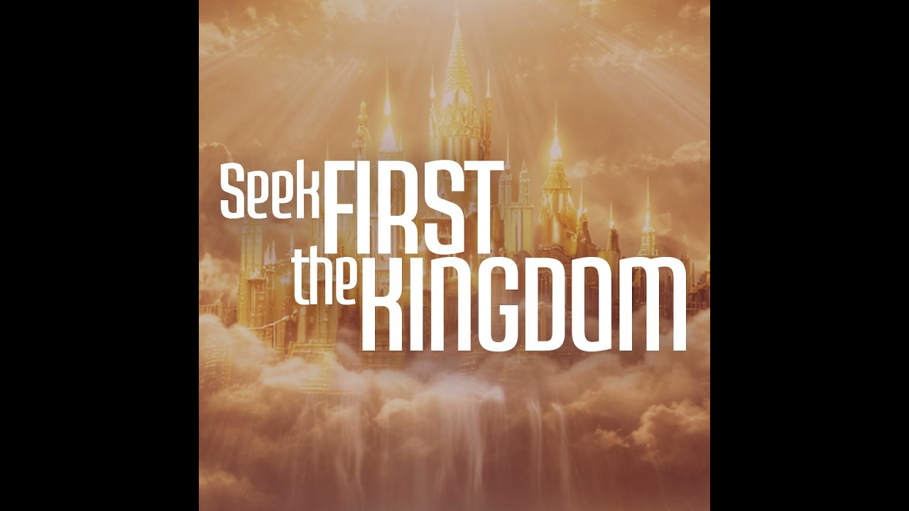 Seek First the Kingdom