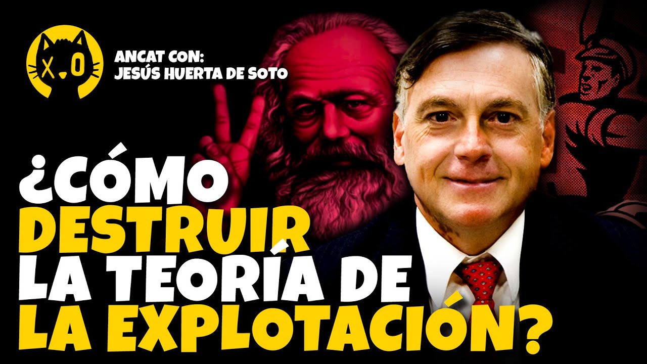 La EXPLOTACIÓN es una MENTIRA | Jesús Huerta de Soto
