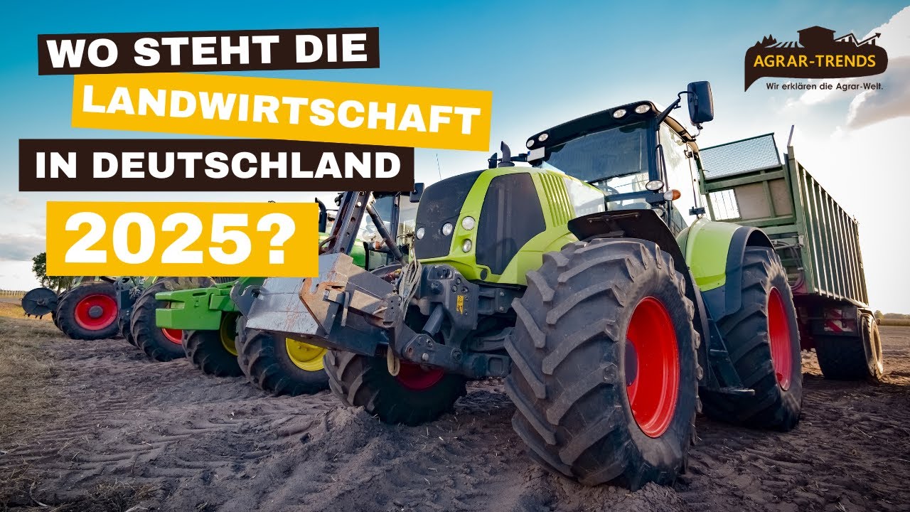 Status Landwirtschaft Deutschland 2025 &ndash; Agrar-Update Landtechnikkonjunktur