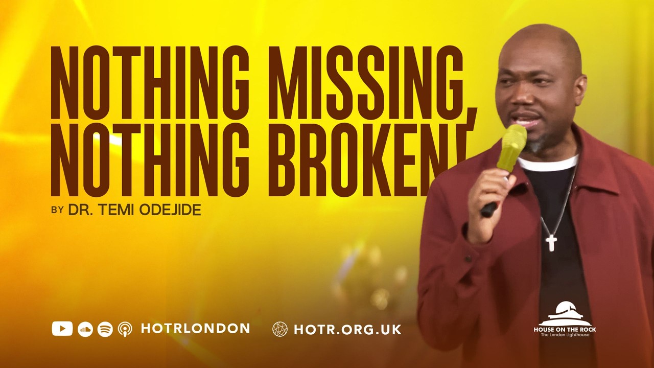 Nothing Missing, Nothing Broken! | By Pastor Temi Odejide | 22.02.2026