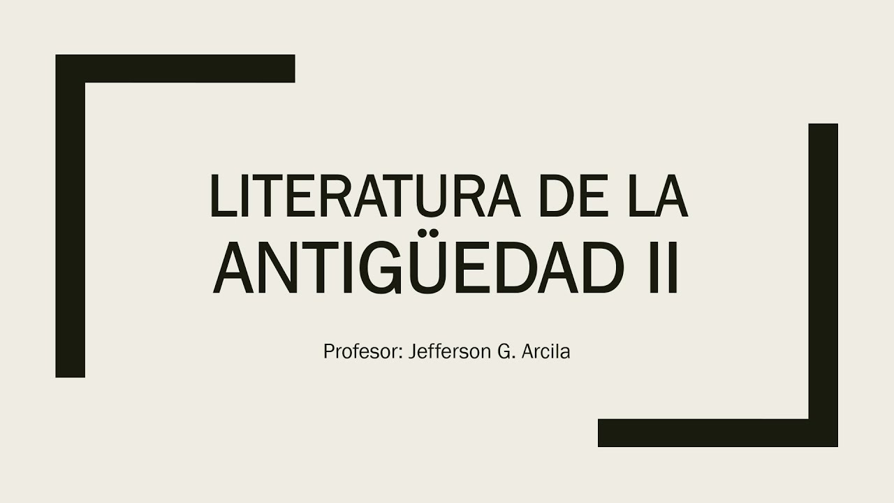 Literatura de la Antigüedad II (Clase Virtual de Literatura Universal)