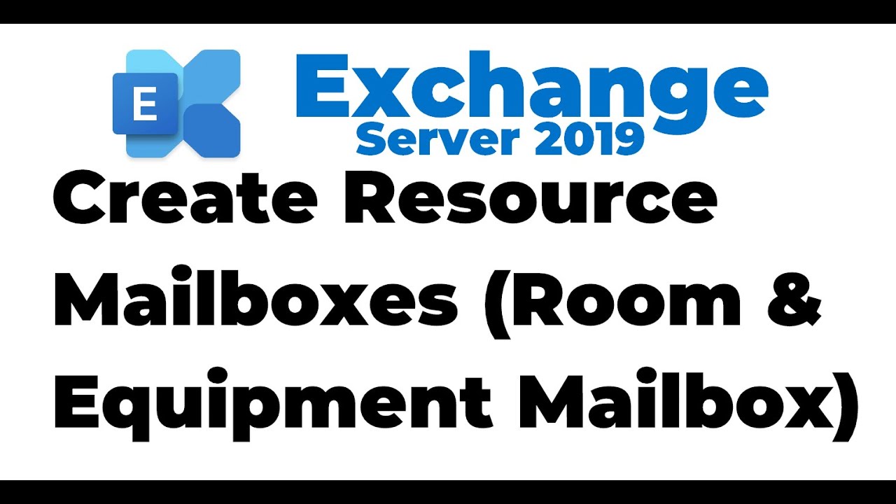 6. Create Resource Mailboxes in Exchange 2019