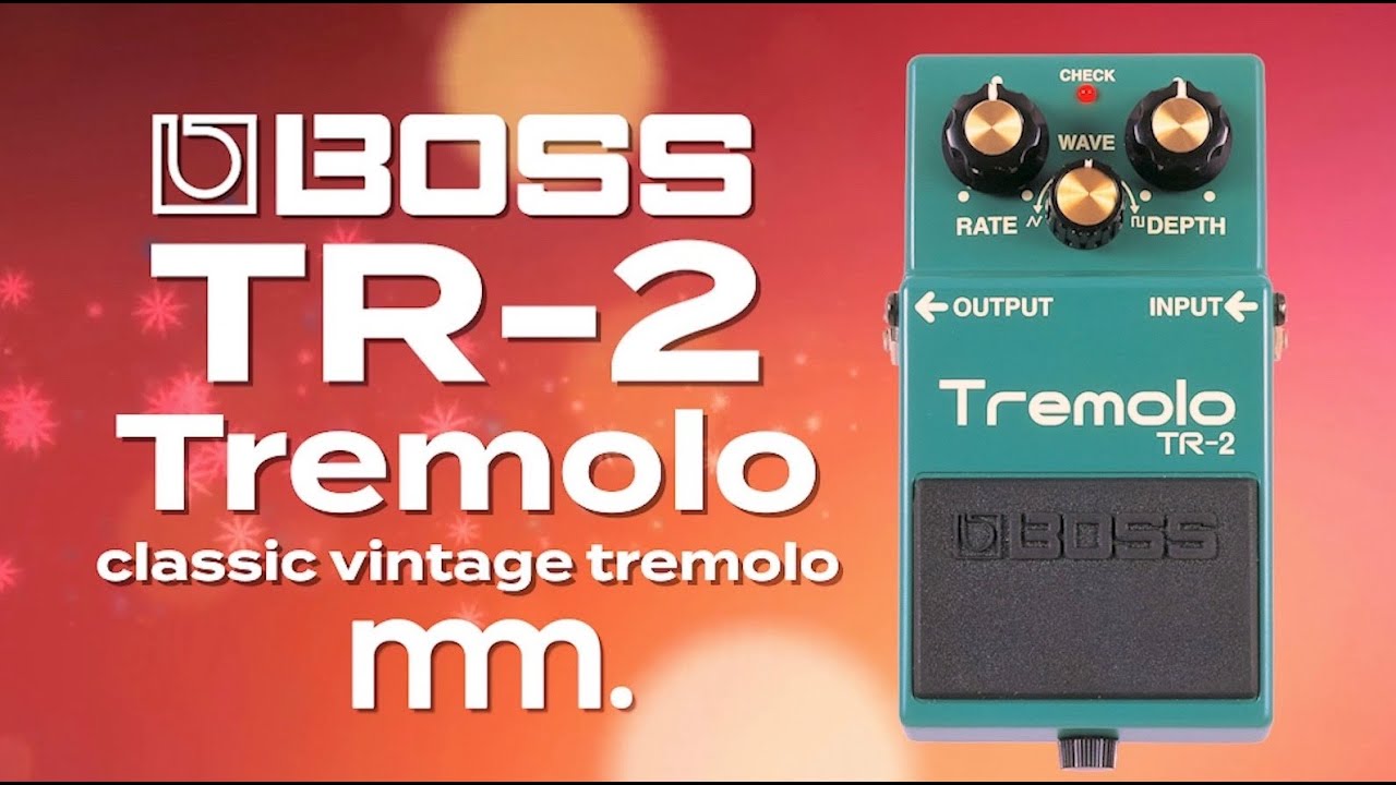 MusicMaker Presents - BOSS TR-2 TREMOLO: Classic Vintage Tremolo @BOSSinfoglobal