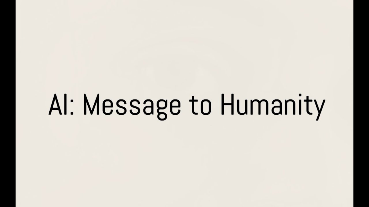 AI: Message to Humanity