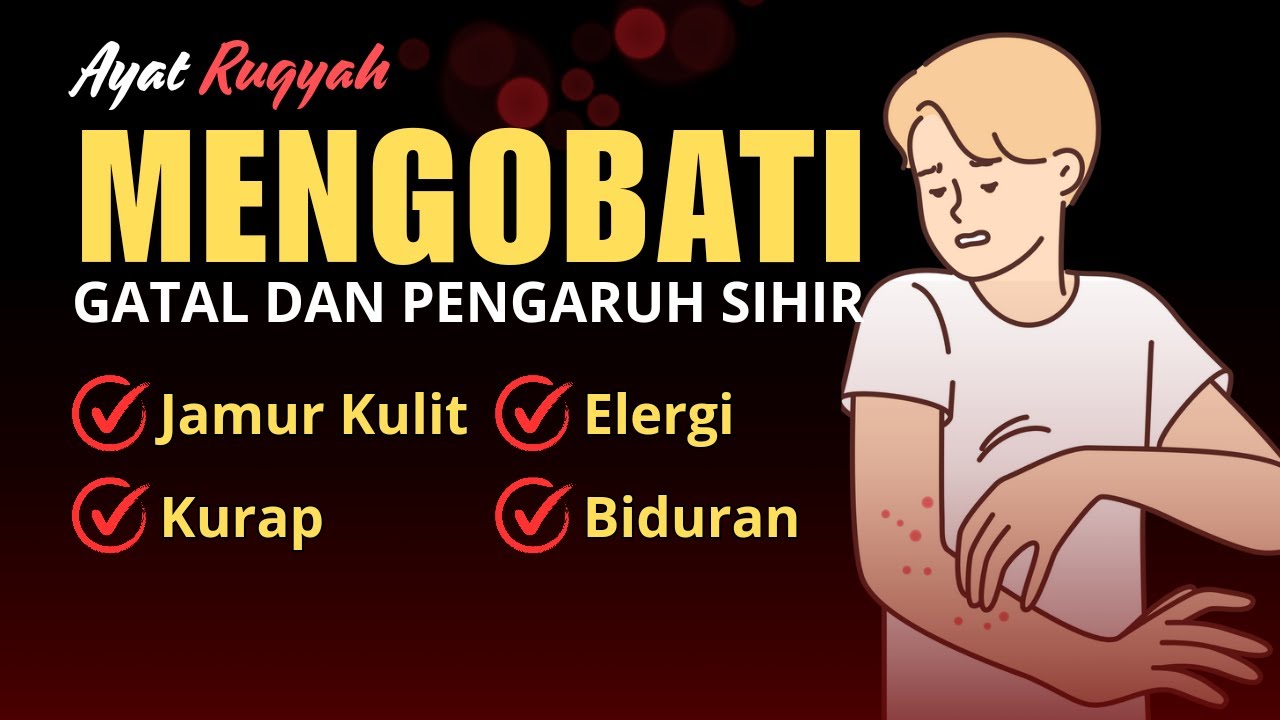 AYAT RUQYAH | GATAL - GATAL AKIBAT SIHIR DAN PENYAKIT KULIT LAINNYA | PENYAKIT KULIT