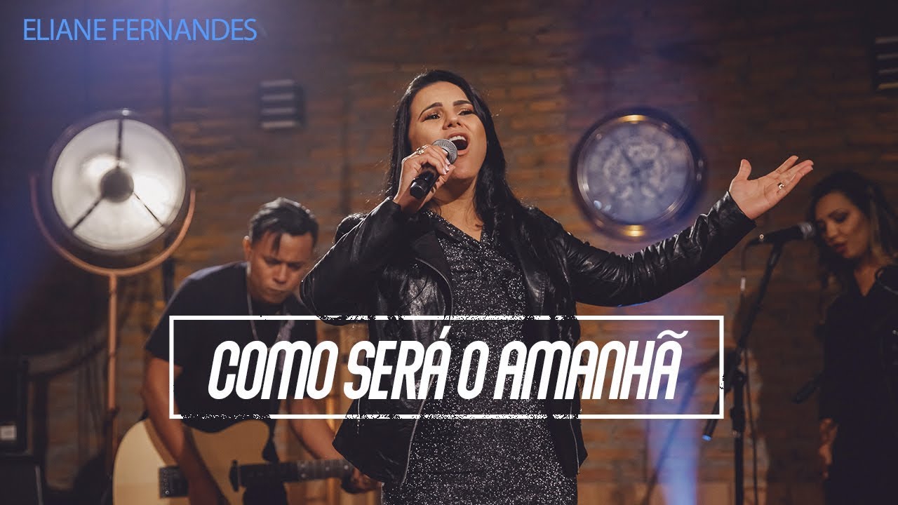 Eliane Fernandes - Como Será o Amanhã | Vídeo Clipe Oficial