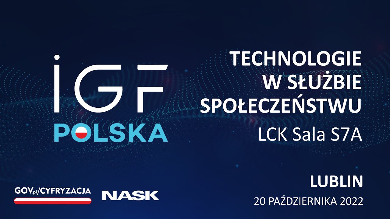 SZCZYT CYFROWY IGF POLSKA 2022 - LCK Sala S7A - TECHNOLOGIE W SŁUŻBIE SPOŁECZEŃSTWU