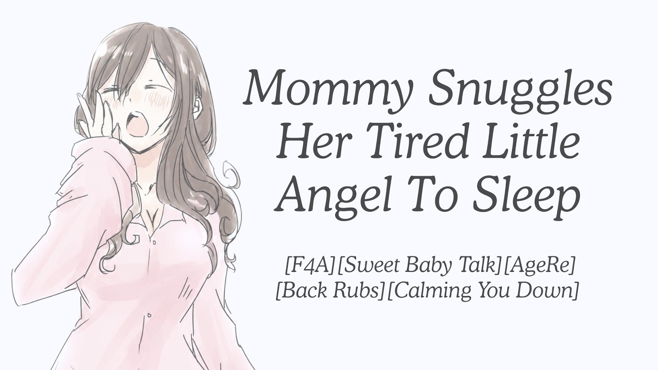 Mommy Snuggles Her Tired Little Angel To Sleep [F4A] [Baby Talk] [AgeRe] [Back Rubs] [Sleep Aid]