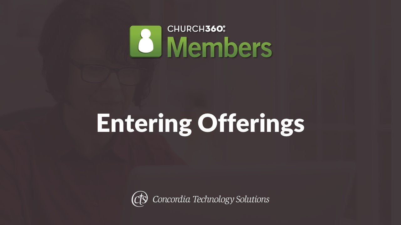 Church360° Members Training Webinars—Session 3: Entering Offerings