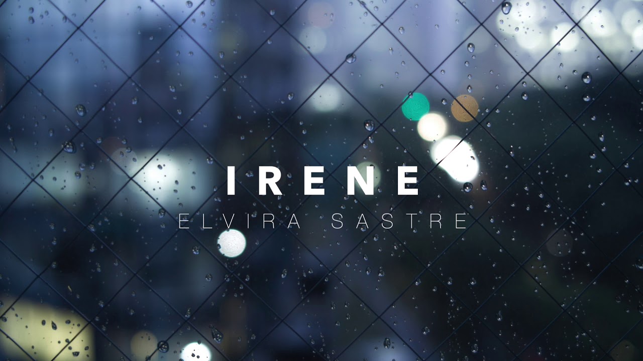 Elvira Sastre - Irene | Sheila Ortega
