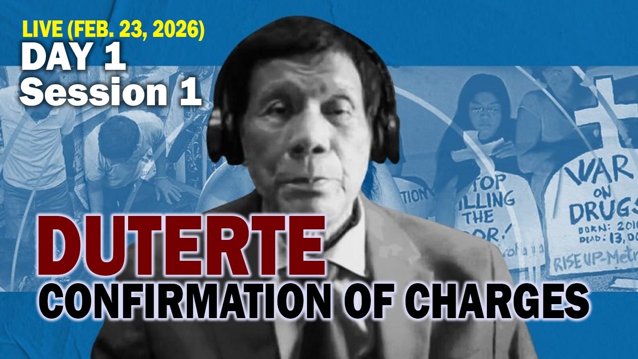 DUTERTE: CONFIRMATION OF CHARGES Day 1 Session 1 February 23, 2026