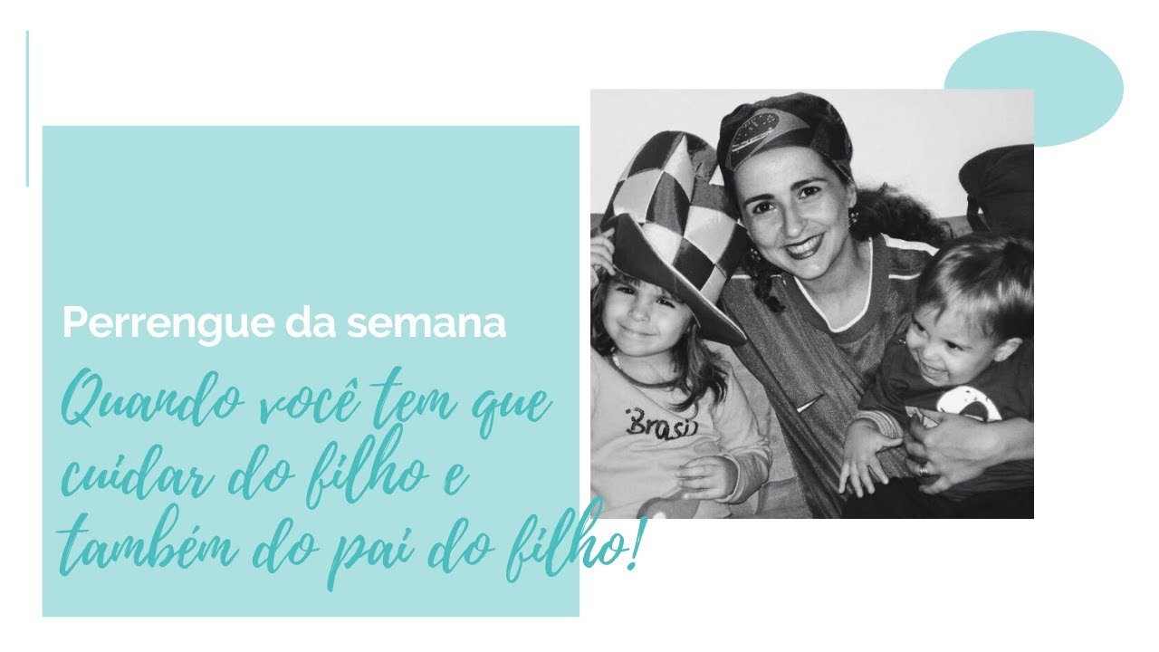 PERRENGUE da MATERNIDADE | Cuidar do filho e tamb&eacute;m do pai do filho | Por Danila Bassi