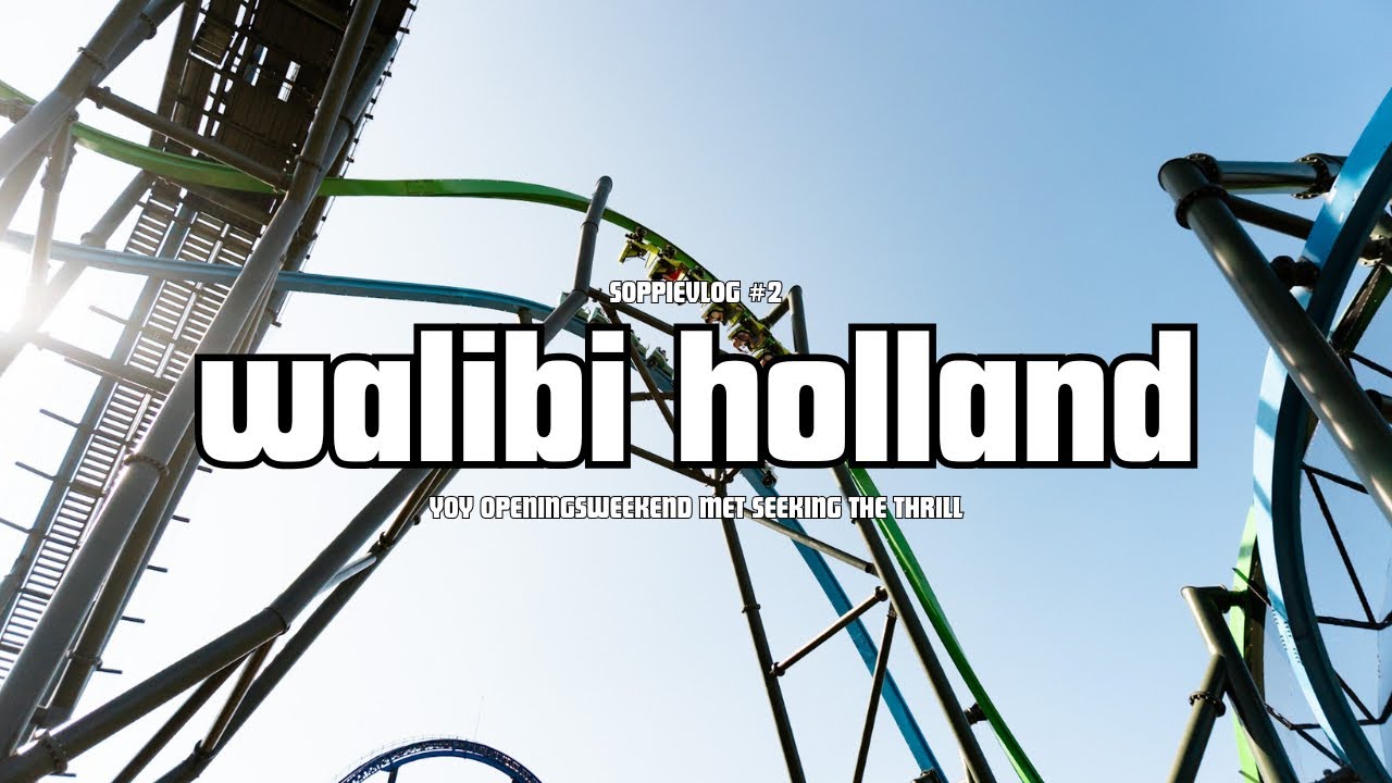 opening nieuwe achtbanen (yoy) walibi holland met seeking the thrill | soppievlog #2