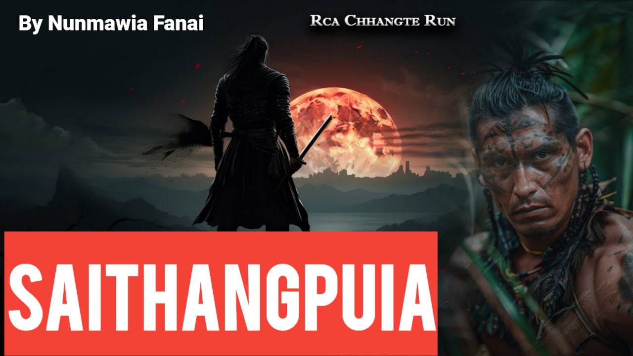 Pasaltha Huaisen Saithangpuia (Full Story)