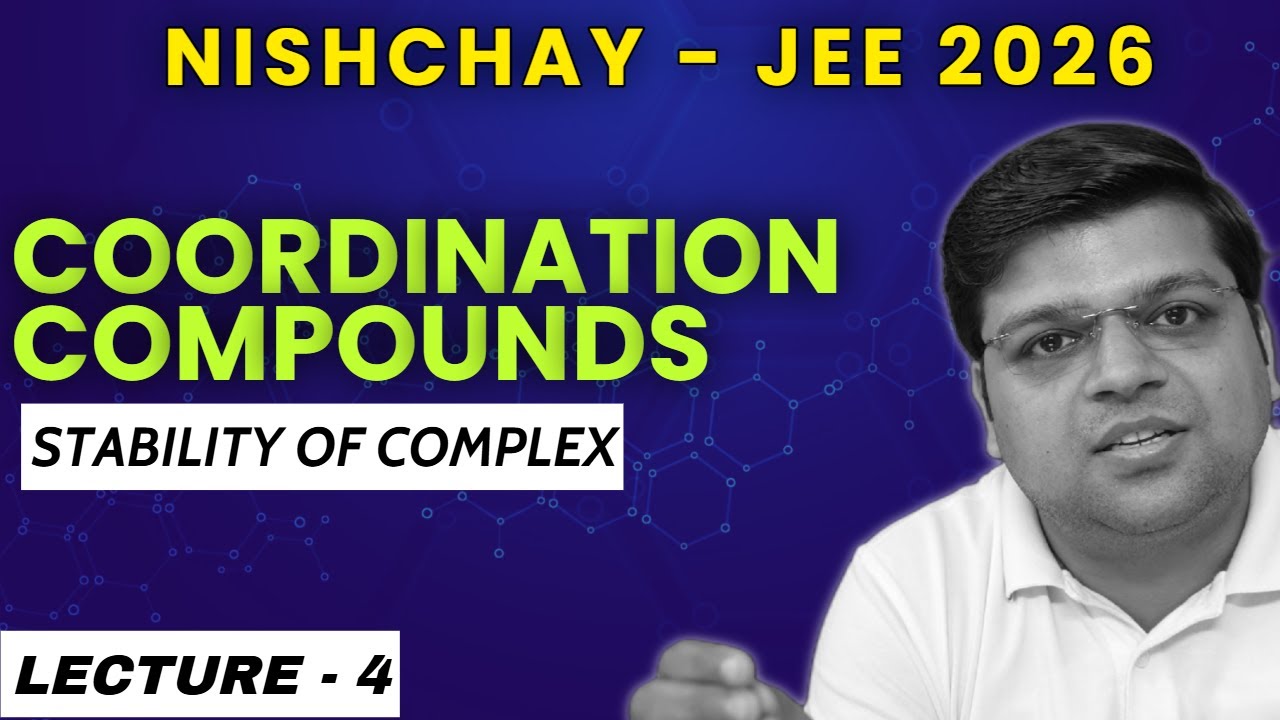 L-4 Stability of Complex - Coordination Compounds | Nishchay 2026 | DexterChem