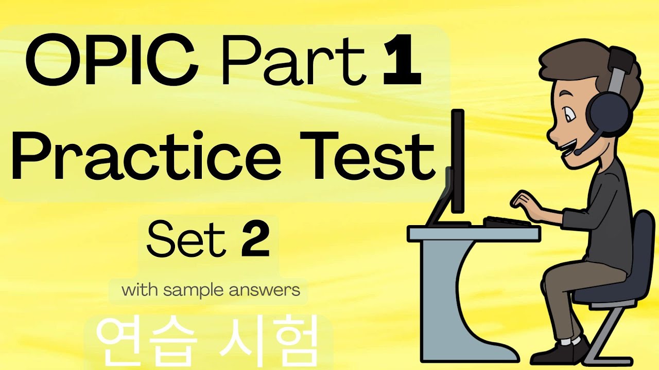 OPIC Part 1 Practice Test Set 2