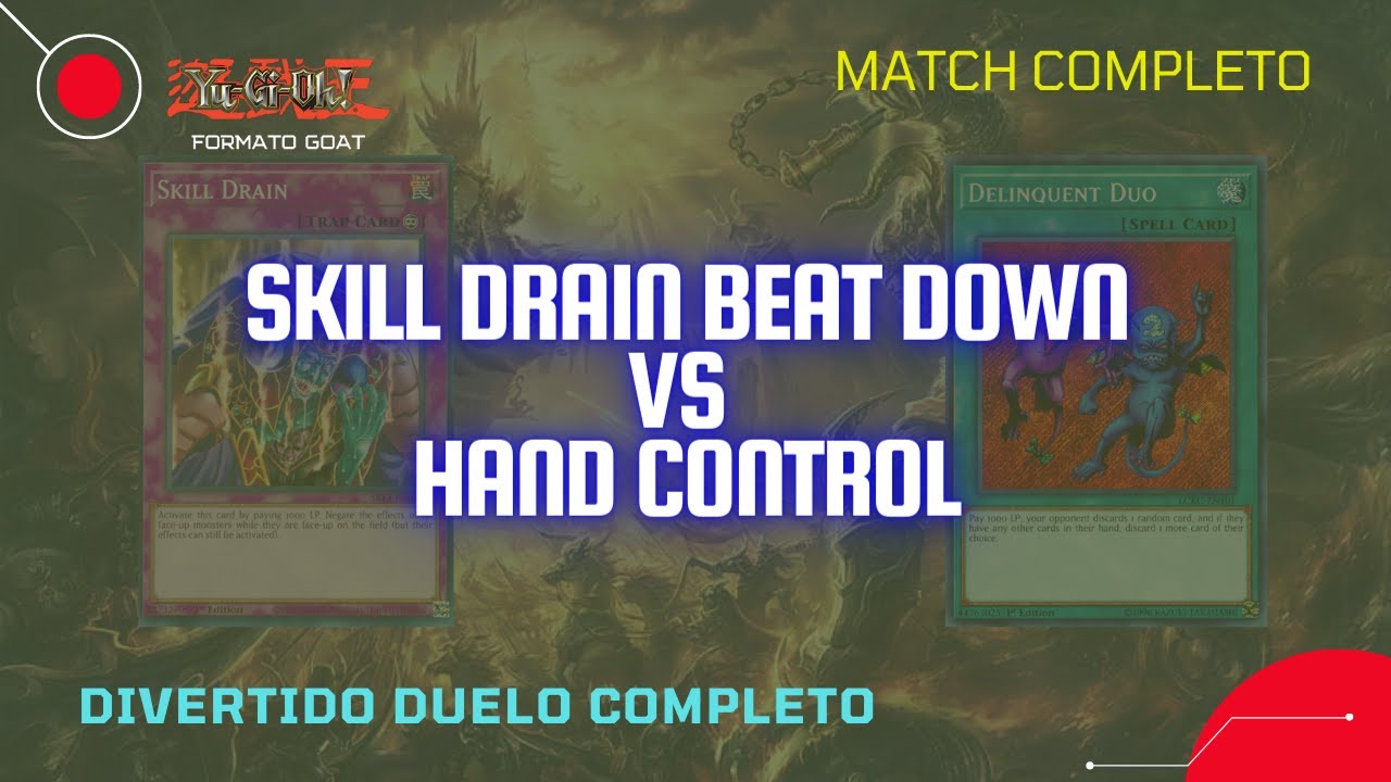 Skill Drain Beat Down vs Hand Control - Duelo Yugioh Formato Goat / Time Wizard