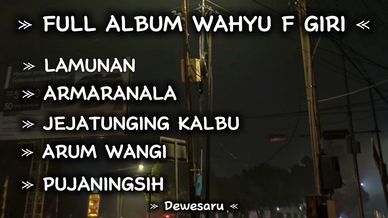 FULL ALBUM WAHYU F GIRI - LAMUNA-ASMARANALA-JEJATUNGING KALBU-ARUM WANGI-PUJANINGSIH // DEWESARU