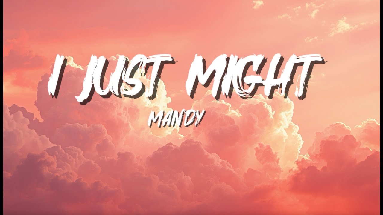 I Just Might - Mandy (lyrics)
