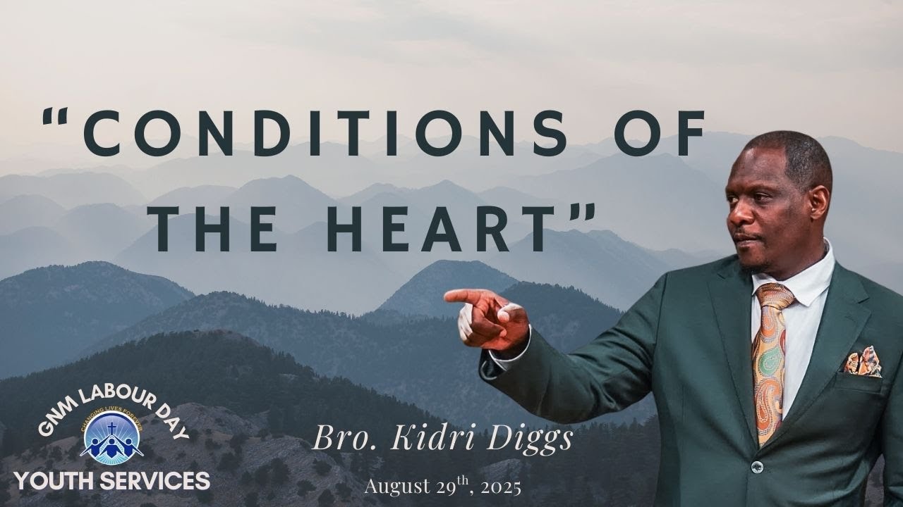 Conditions of The Heart - Bro. Kidri Diggs - GNM Youth Meetings 2025