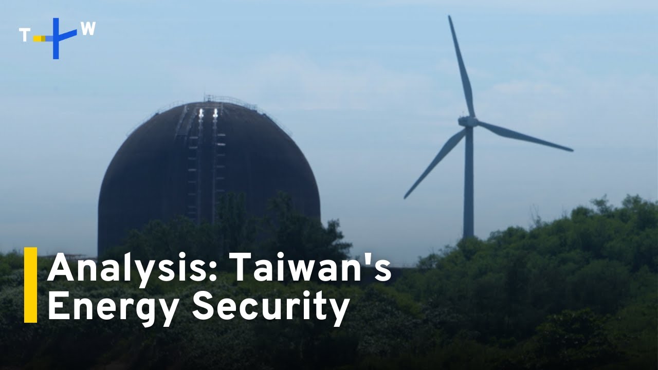 Analysis: Energy Security Is of Critical Importance for Taiwan｜TaiwanPlus News