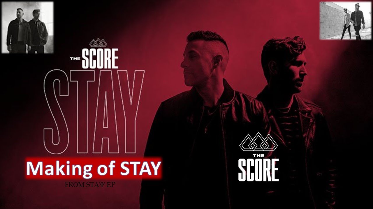 The Score - Making of Stay [Official]
