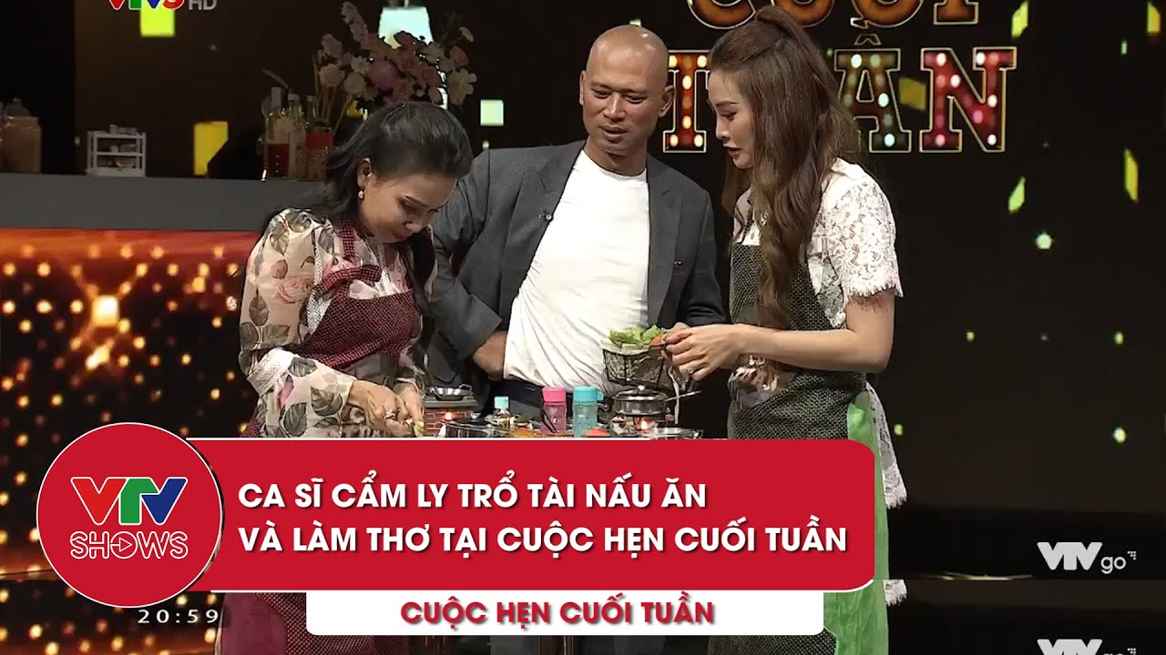 Ca sĩ Cẩm Ly trổ tài nấu ăn và làm thơ tại Cuộc hẹn cuối tuần | Cuộc hẹn cuối tuần