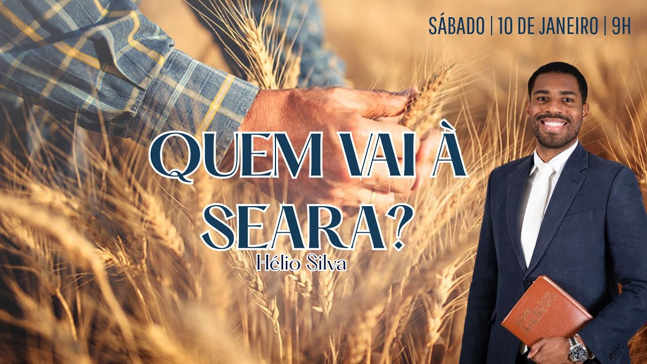 QUEM VAI À SEARA? | Hélio Sílva  | Culto de Adoração