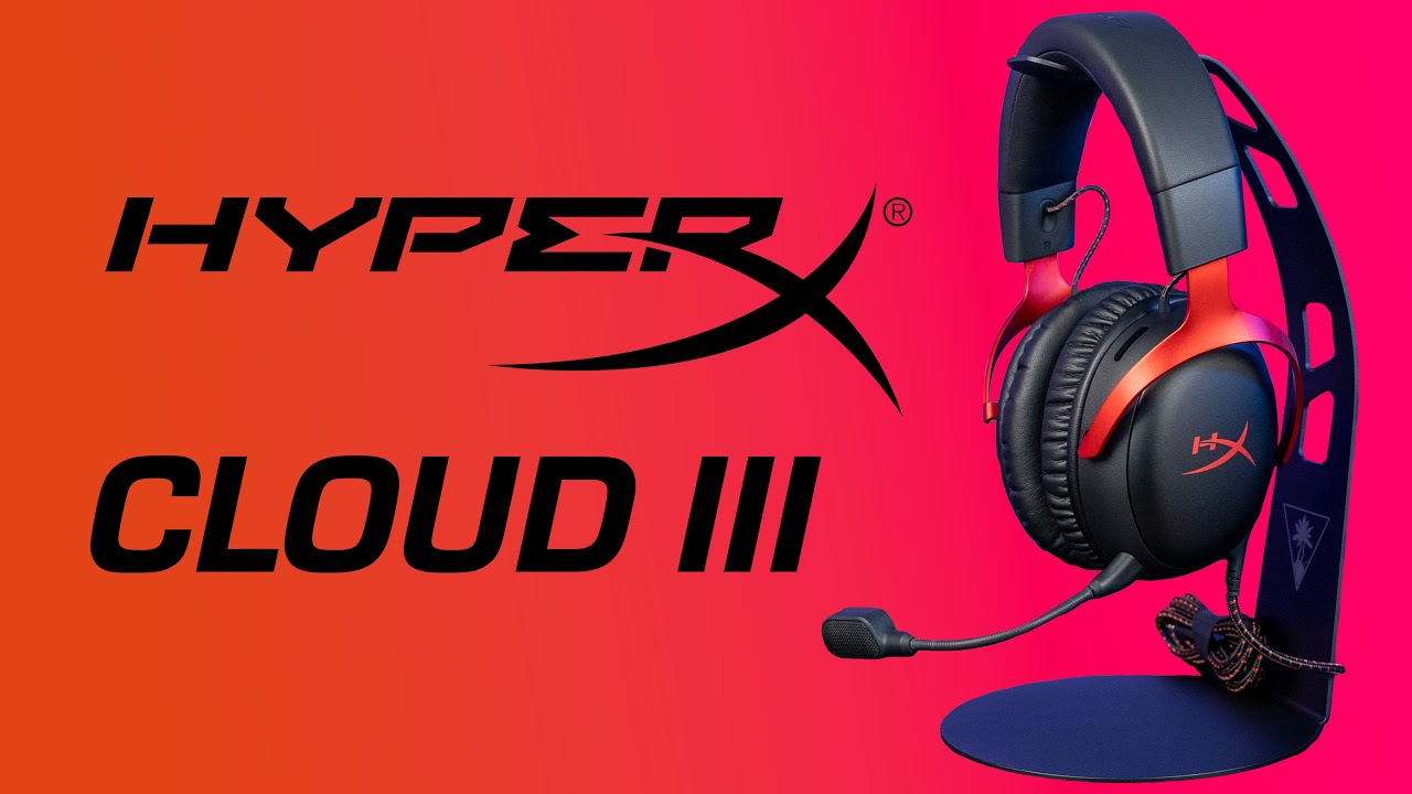 HyperX Cloud III Review - A Titan Has Entered the Chat