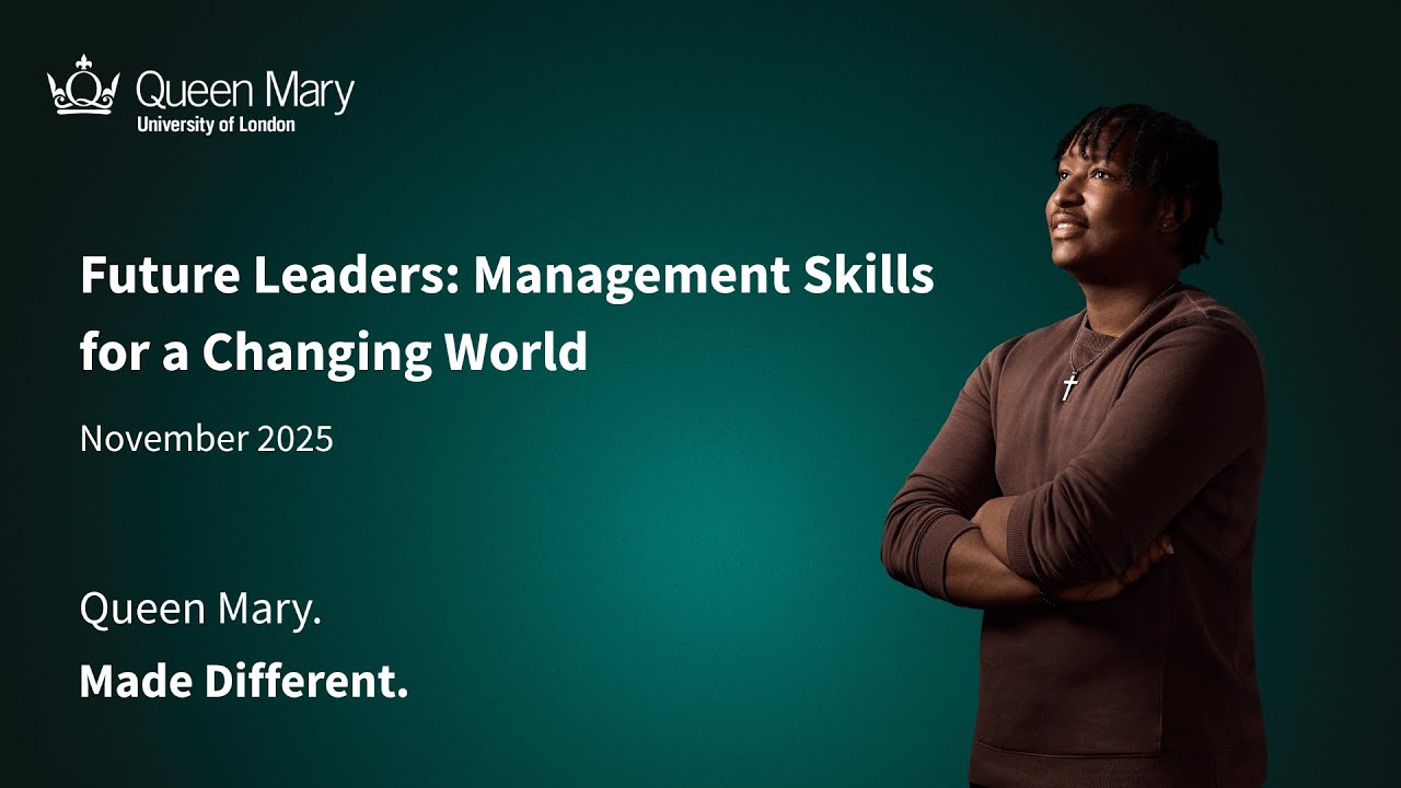 Studying at Queen Mary for Management Careers: Lead with Confidence in a Rapidly Changing World.
