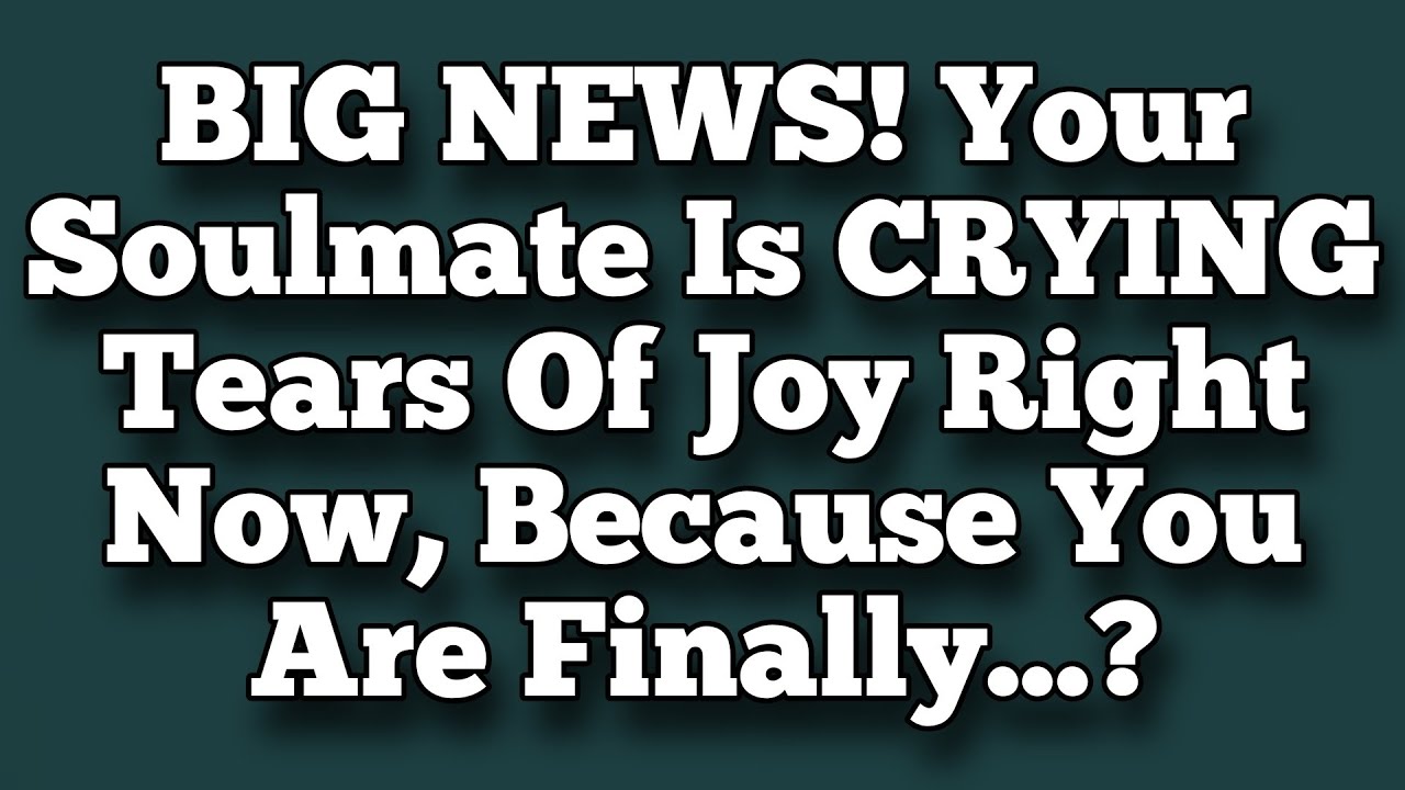 BIG NEWS! Your Soulmate Is CRYING Tears Of Joy Right Now, Because You Are Finally...?