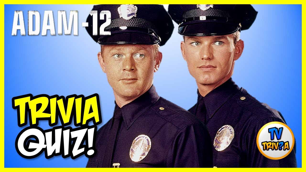 ADAM-12 🌟 TV TRIVIA QUIZ 🌟 HOW MUCH DO YOU KNOW ABOUT ADAM-12?