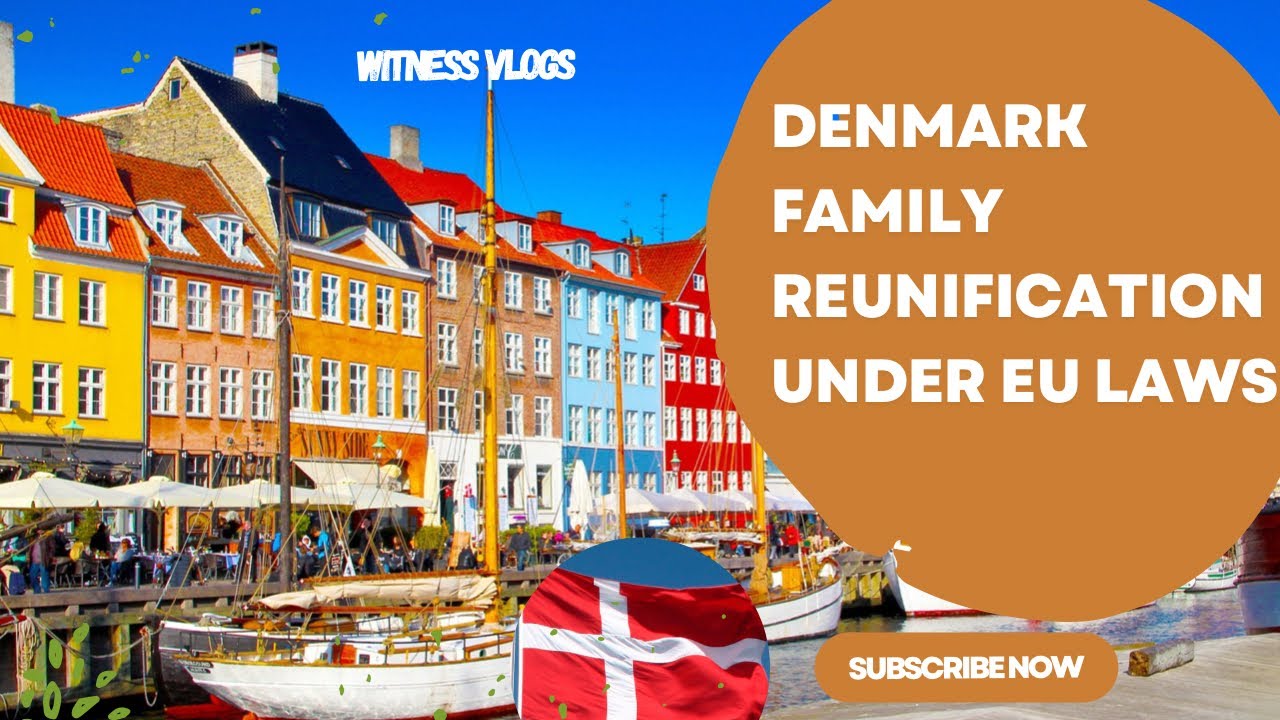 Denmark Family Reunification under EU Laws #denmark #familyreunion  #Familyreunification