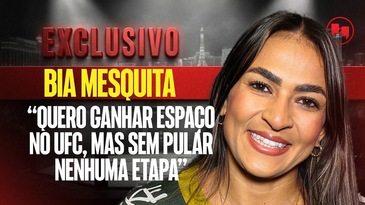 BIA MESQUITA EXPLICA COMO PRETENDE CHEGAR AO CINTURÃO DO UFC