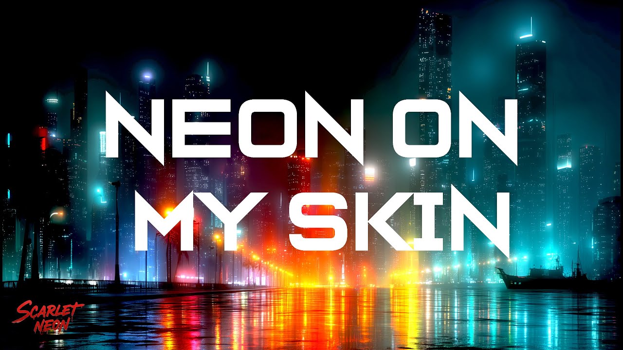 Scarlet Neon - Neon on My Skin (Official Lyric Video)
