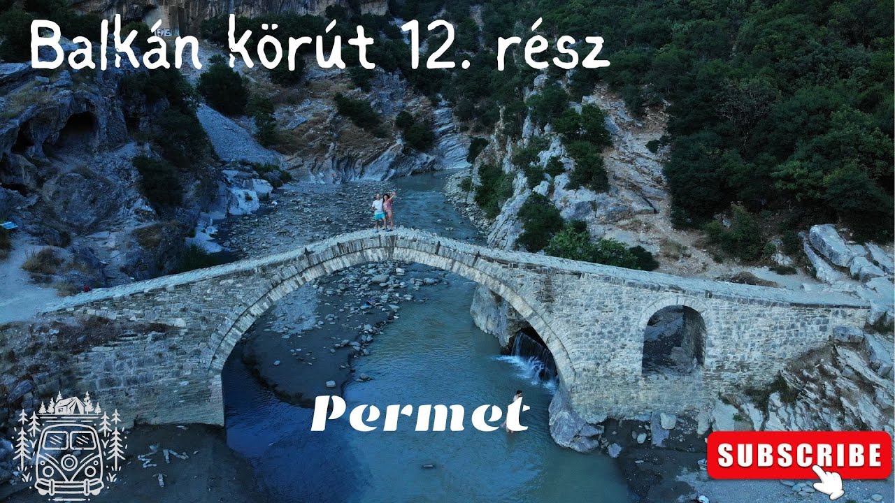 Balkán körút -12. rész Albánia - Bivakolás a Langarica kanyonban