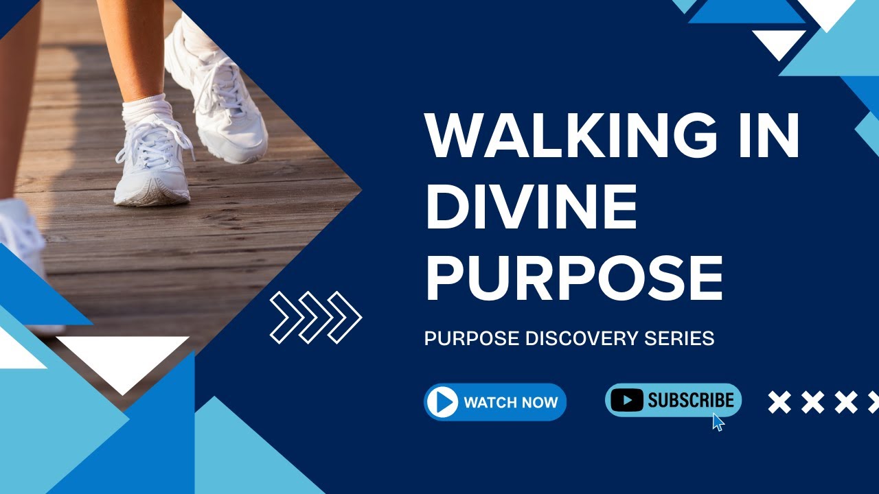 Walk in Divine Purpose