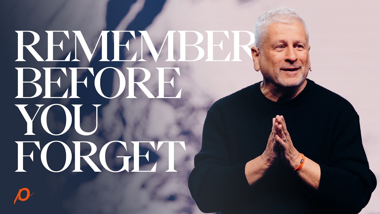 Remember Before You Forget - Louie Giglio