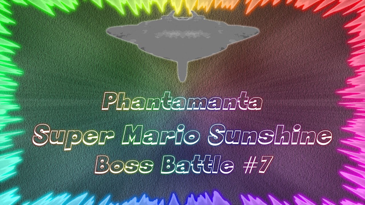 Super Mario Sunshine ★ Perfect Boss Battle #7 &bull; Phantamanta