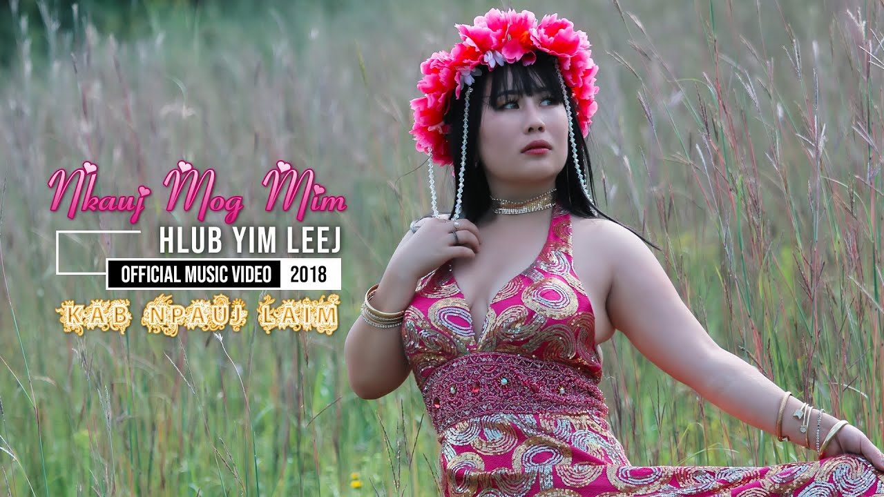Nkauj Mog Mim Hlub Yim Leej (Music Video Cover 2018) - Kab Npauj Laim