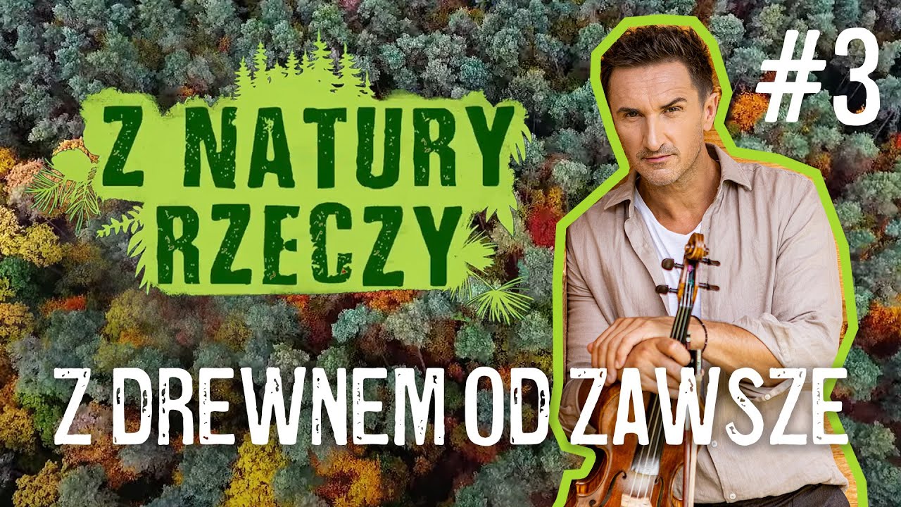 Z natury rzeczy. Z drewnem od zawsze [odc. 3]