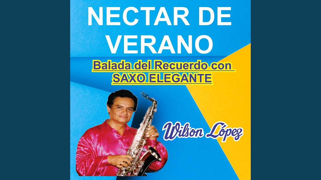 NECTAR DE VERANO Balada del Recuerdo con SAXO ELEGANTE