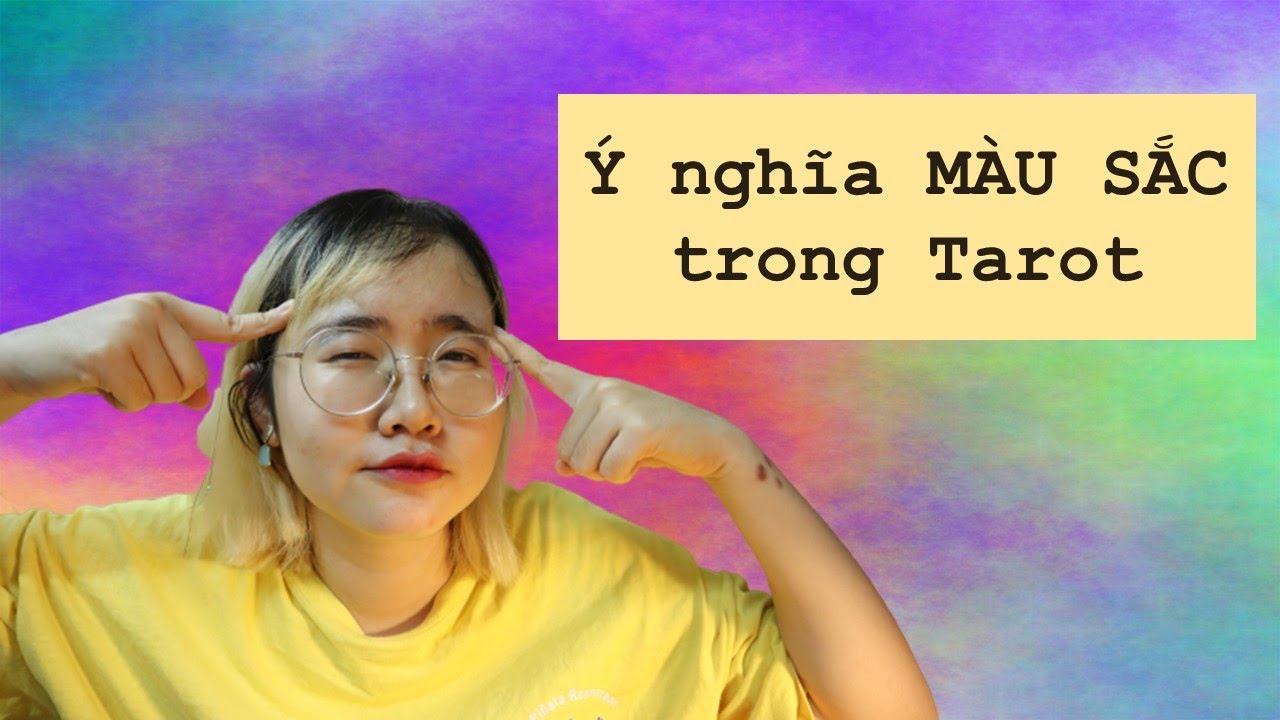 MÀU SẮC trong TAROT | HỌC TAROT CƠ BẢN  tập 10 | nhihaydi