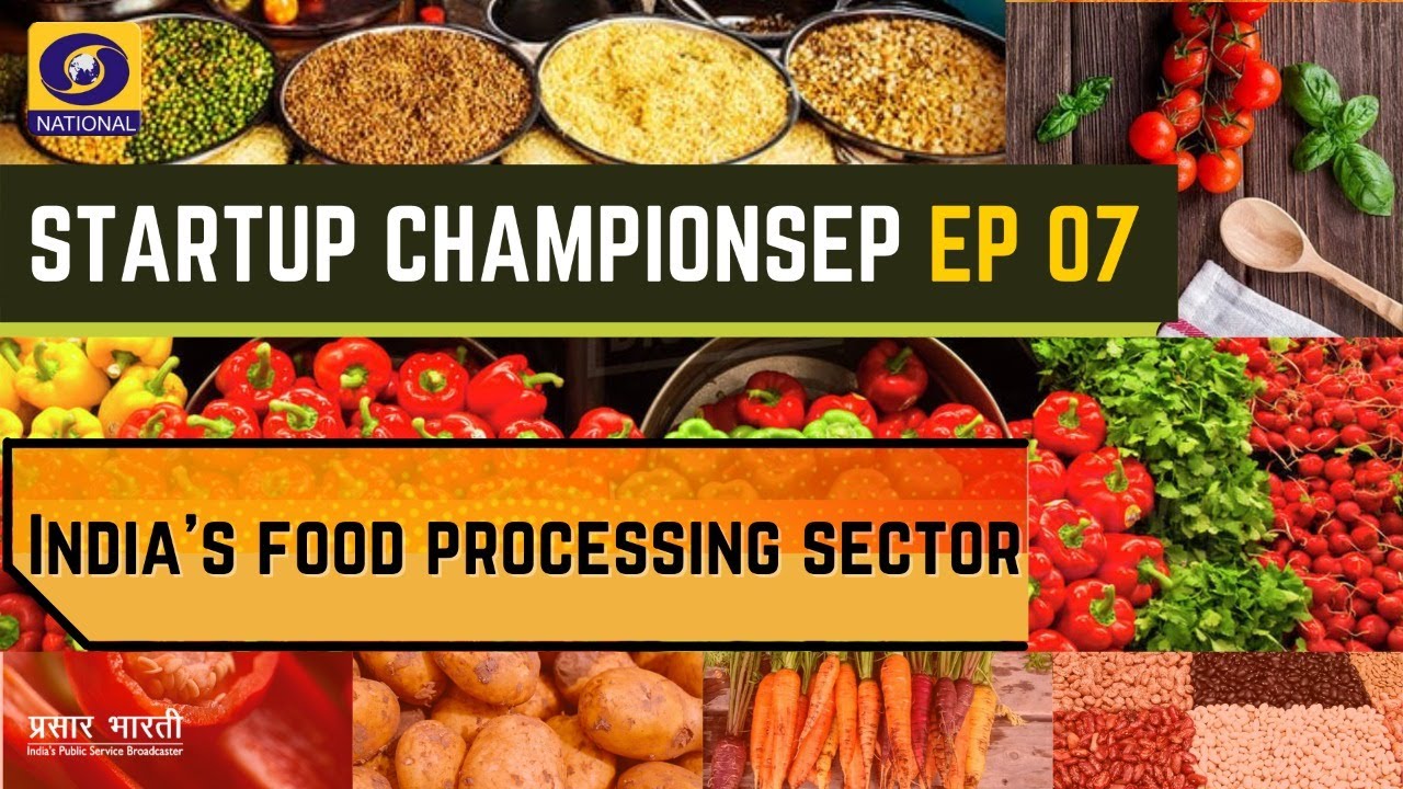 Ep #07 : Startup Champions | India's food processing sector