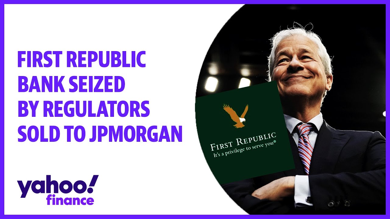 First Republic Bank seized by regulators, sold to JPMorgan