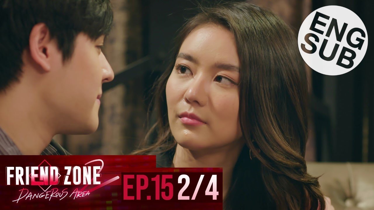 [Eng Sub] Friend Zone 2 Dangerous Area | EP.15 [2/4]